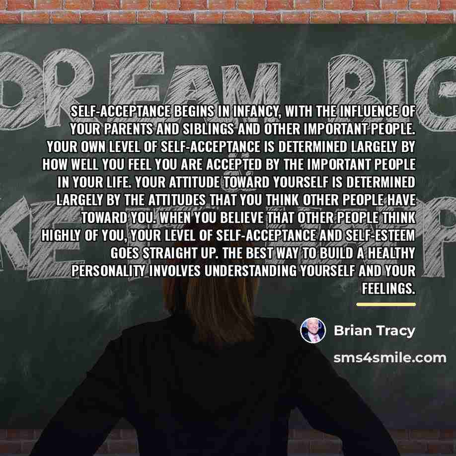 “Self-acceptance begins in infancy, with the influence of your parents…” quote by Brian Tracy
