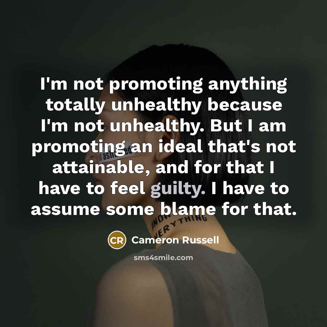 “I'm not promoting anything totally unhealthy because I'm not unhealthy.…” quote by Cameron Russell