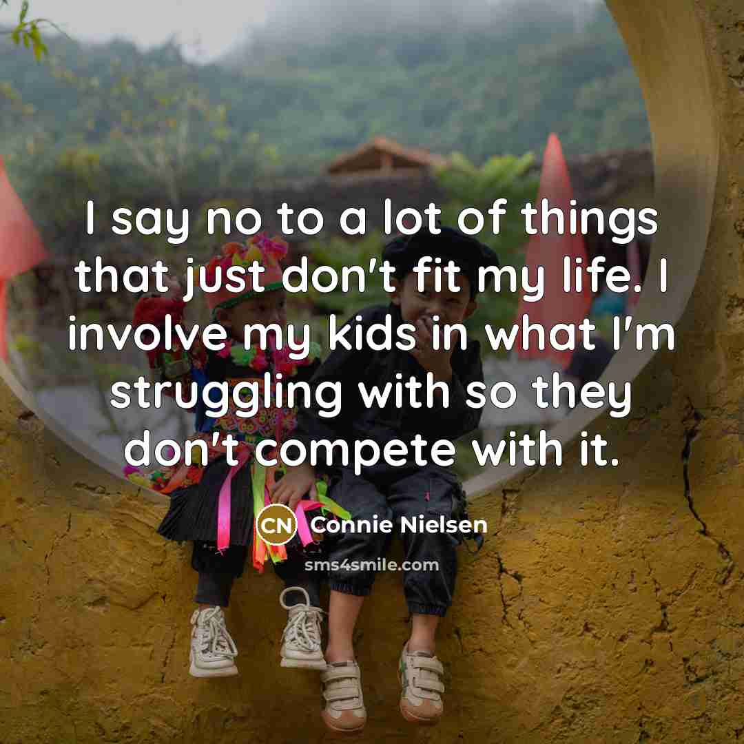 “I say no to a lot of things that just…” quote by Connie Nielsen
