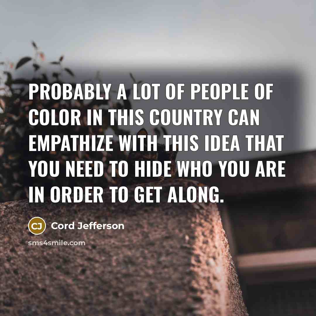 “Probably a lot of people of color in this country…” quote by Cord Jefferson