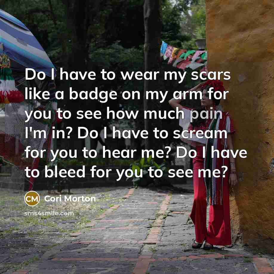 “Do I have to wear my scars like a badge…” quote by Cori Morton