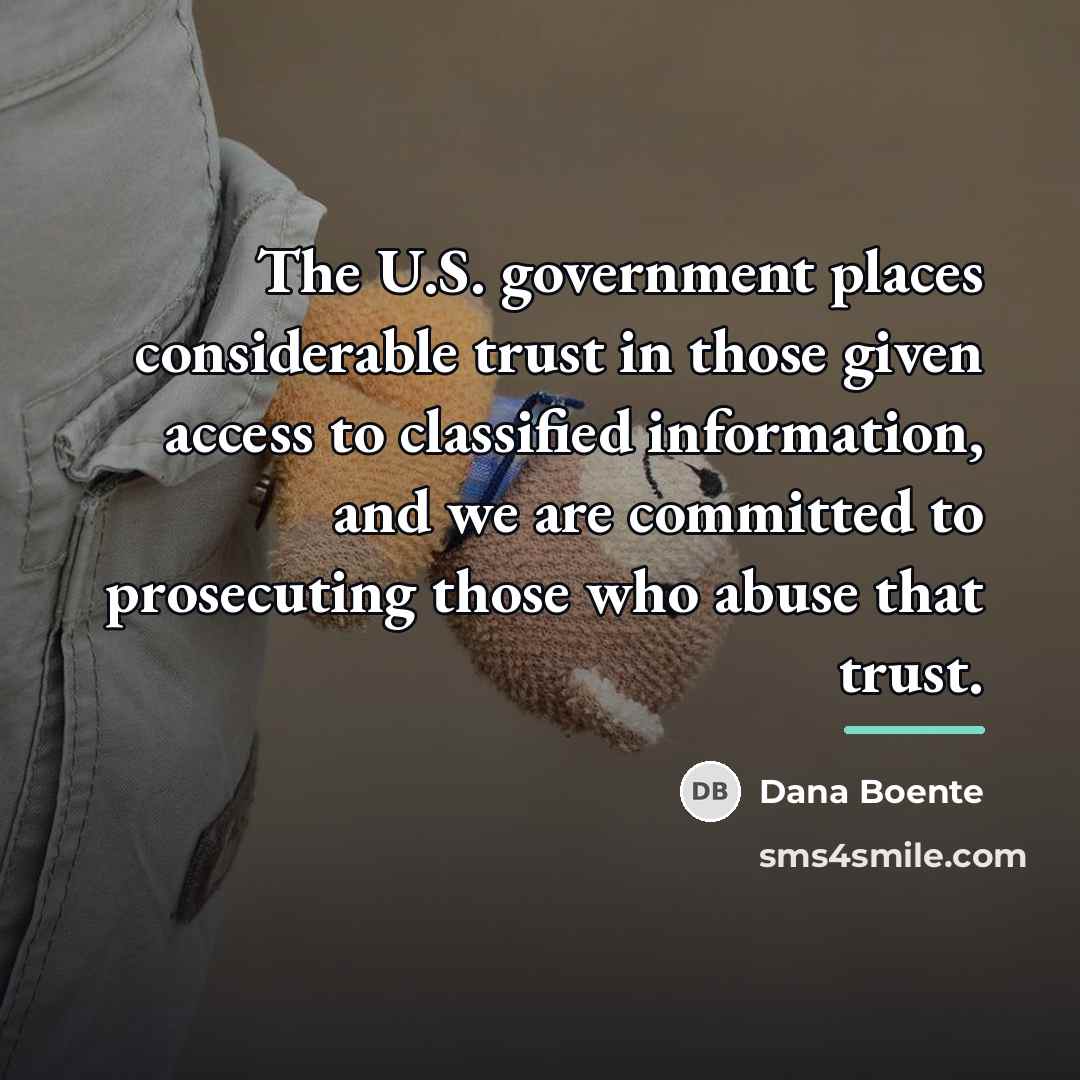 “The U.S. government places considerable trust in those given access…” quote by Dana Boente