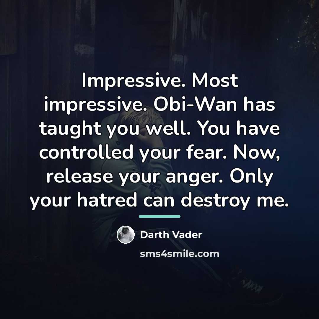 “Impressive. Most impressive. Obi-Wan has taught you well. You have…” quote by Darth Vader