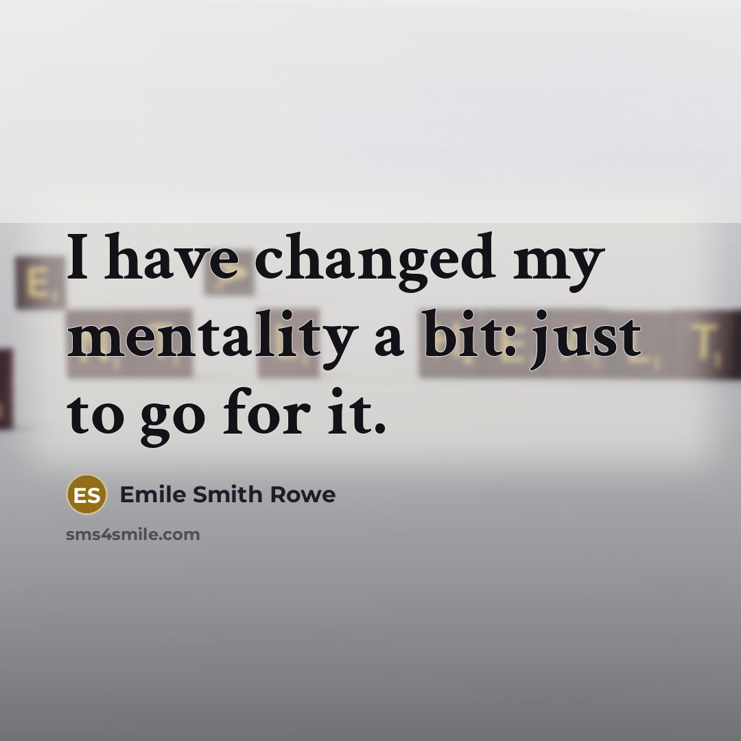 “I have changed my mentality a bit: just to go…” quote by Emile Smith Rowe