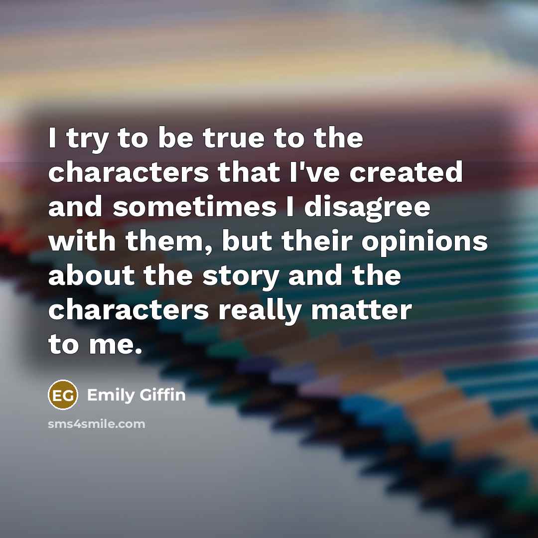 “I try to be true to the characters that I've…” quote by Emily Giffin