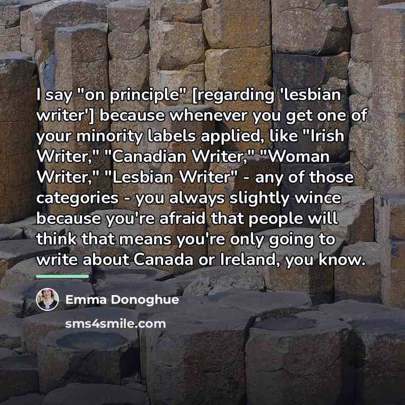 “I say "on principle" [regarding 'lesbian writer'] because whenever you…” quote by Emma Donoghue