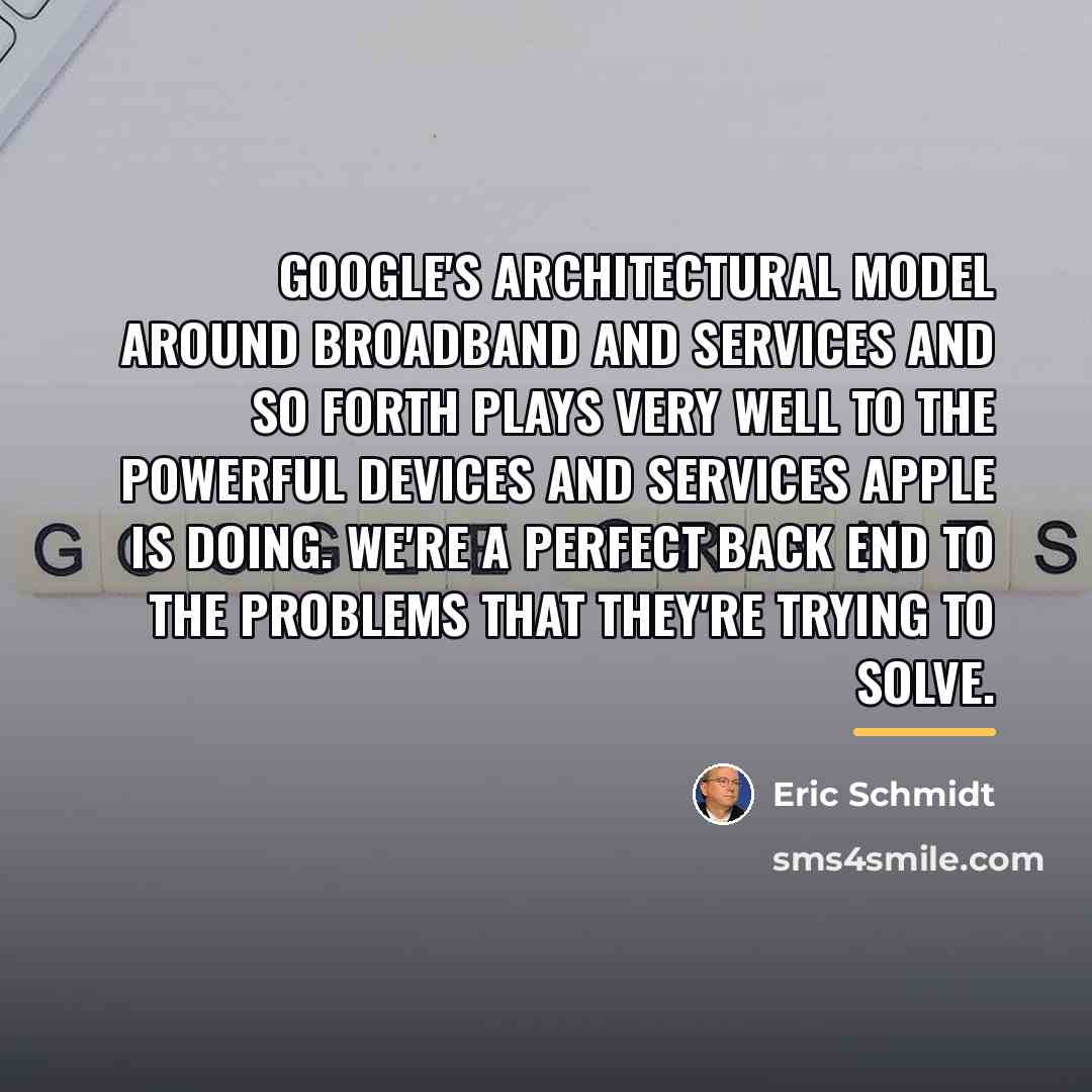 “Google's architectural model around broadband and services and so forth…” quote by Eric Schmidt