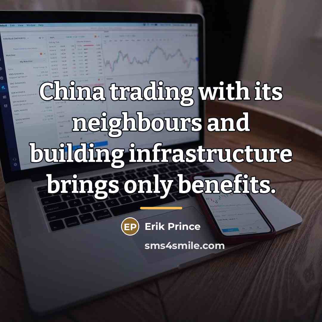 “China trading with its neighbours and building infrastructure brings only…” quote by Erik Prince
