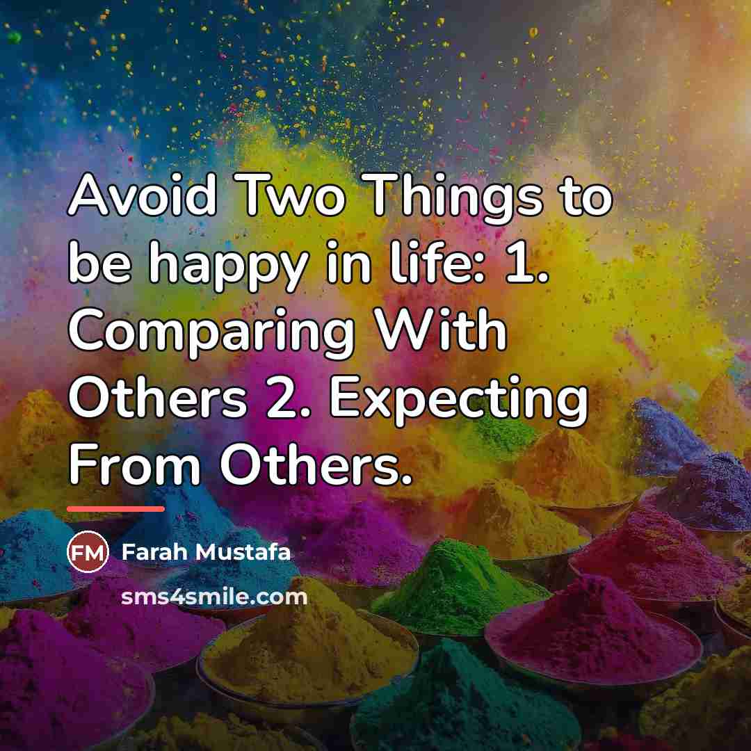 “Avoid Two Things to be happy in life: 1. Comparing…” quote by Farah Mustafa