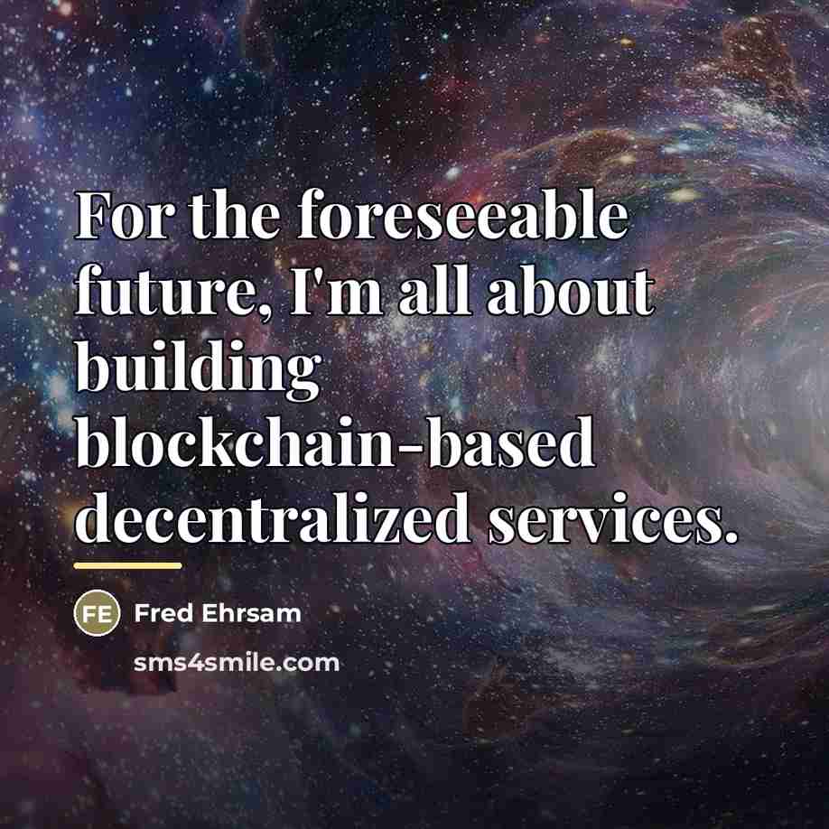 “For the foreseeable future, I'm all about building blockchain-based decentralized…” quote by Fred Ehrsam