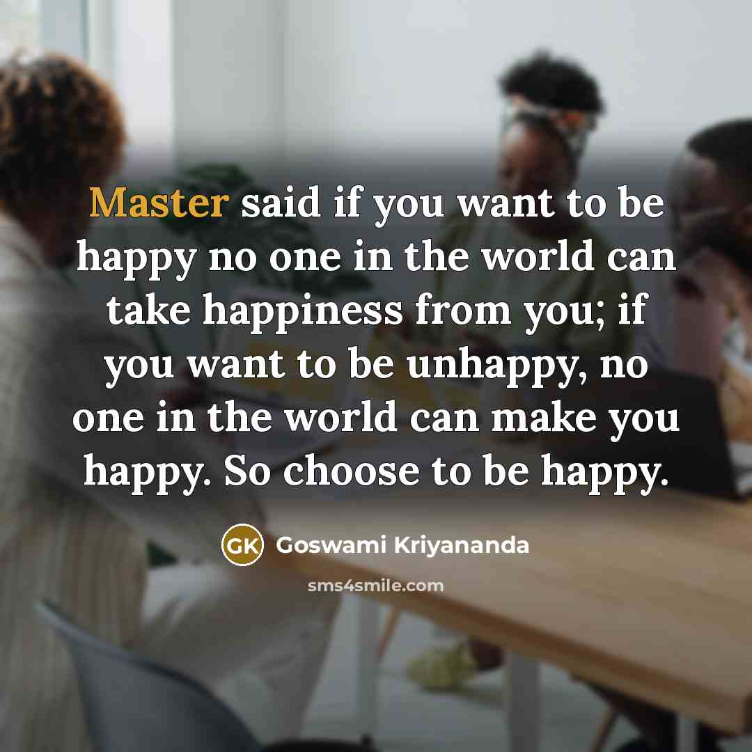 “Master said if you want to be happy no one…” quote by Goswami Kriyananda