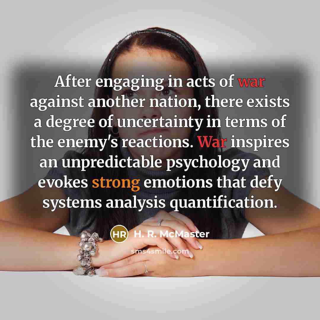 “After engaging in acts of war against another nation, there…” quote by H. R. McMaster
