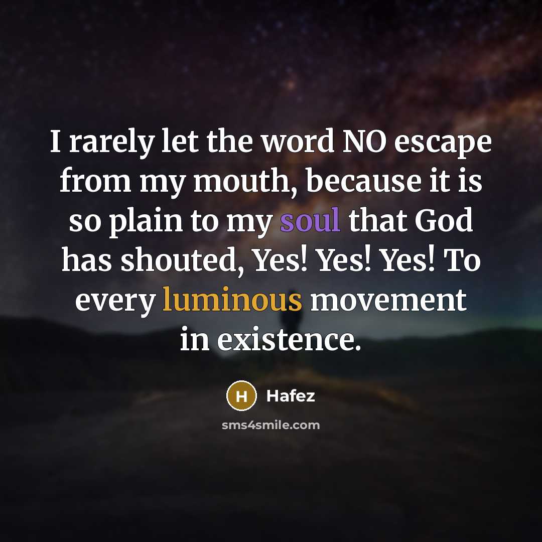 “I rarely let the word NO escape from my mouth,…” quote by Hafez