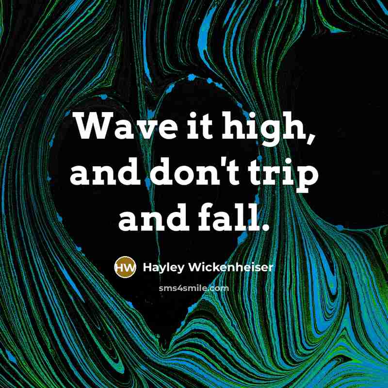 “Wave it high, and don't trip and fall.…” quote by Hayley Wickenheiser