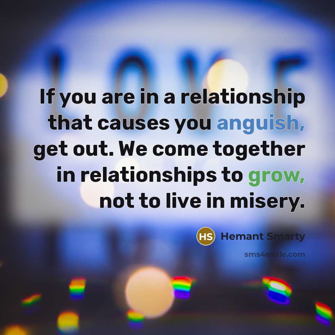 “If you are in a relationship that causes you anguish,…” quote by Hemant Smarty