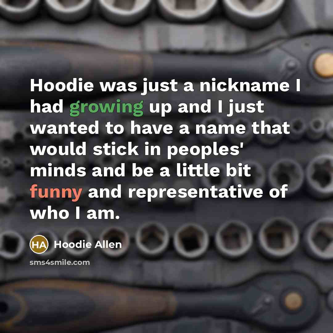“Hoodie was just a nickname I had growing up and…” quote by Hoodie Allen