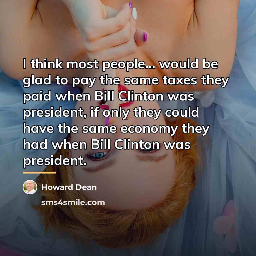 “I think most people... would be glad to pay the…” quote by Howard Dean