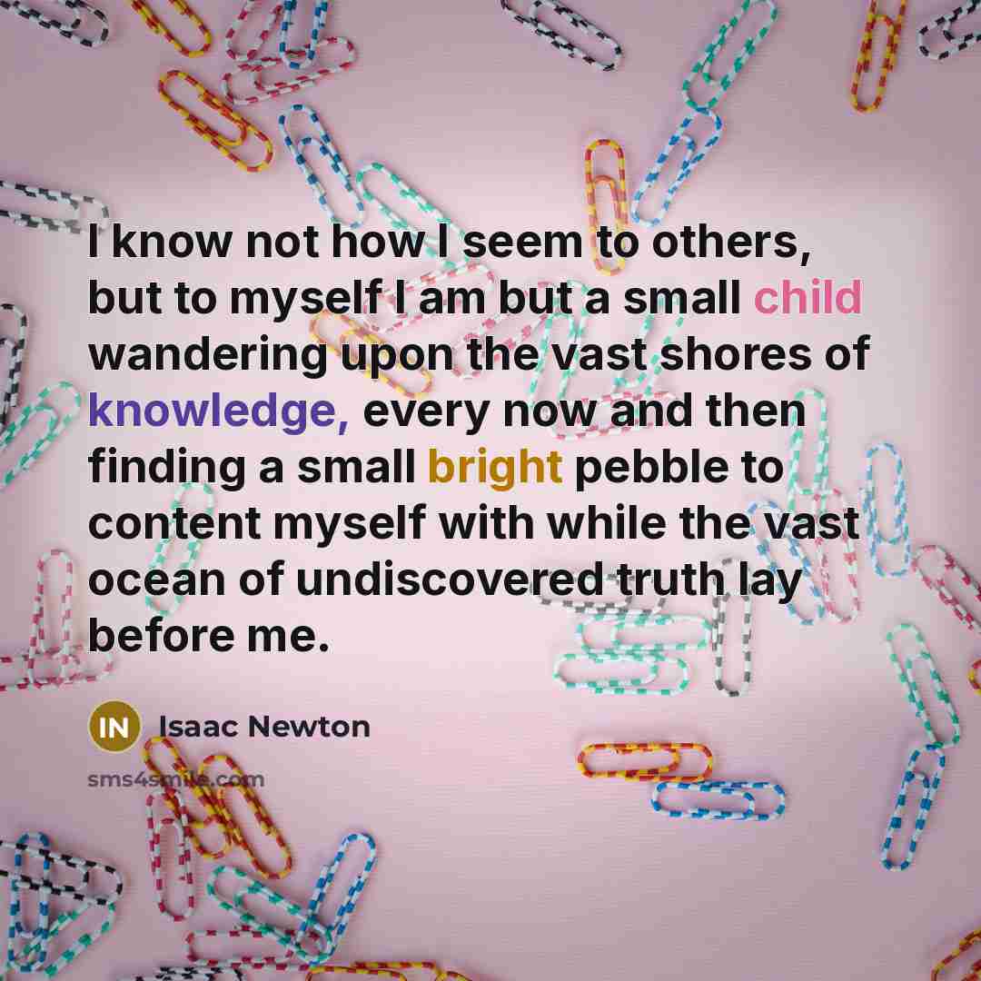 “I know not how I seem to others, but to…” quote by Isaac Newton