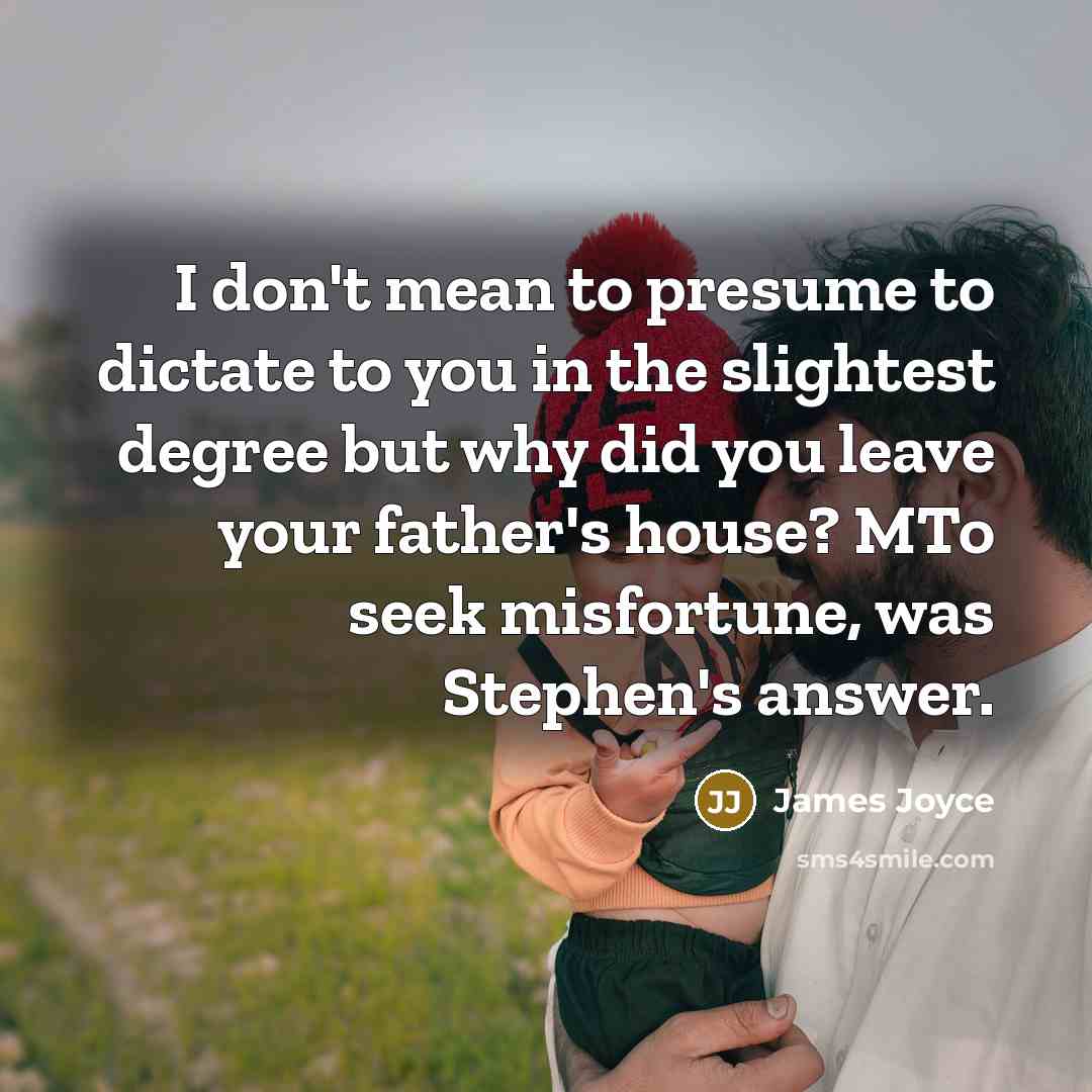 “I don't mean to presume to dictate to you in…” quote by James Joyce