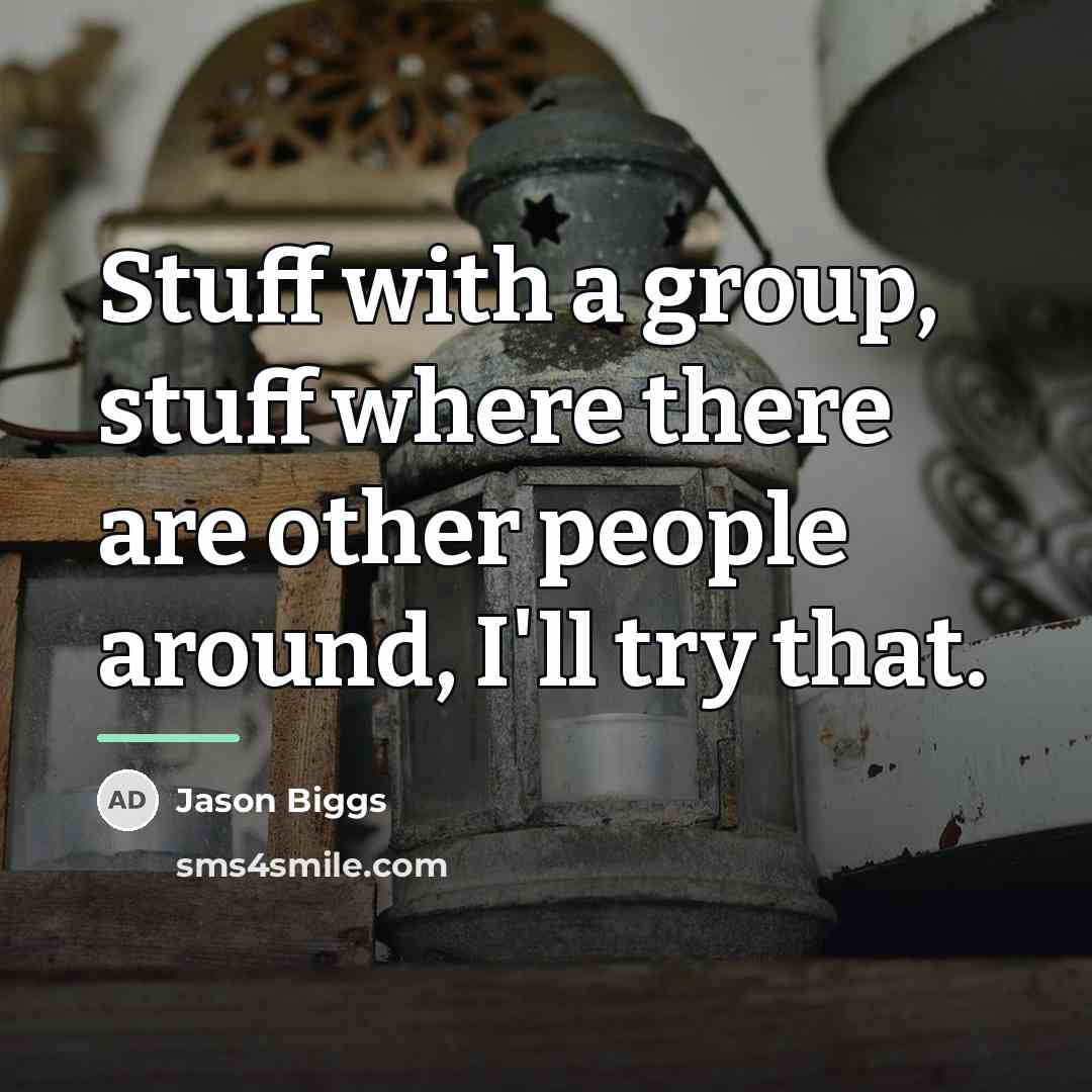“Stuff with a group, stuff where there are other people…” quote by Jason Biggs