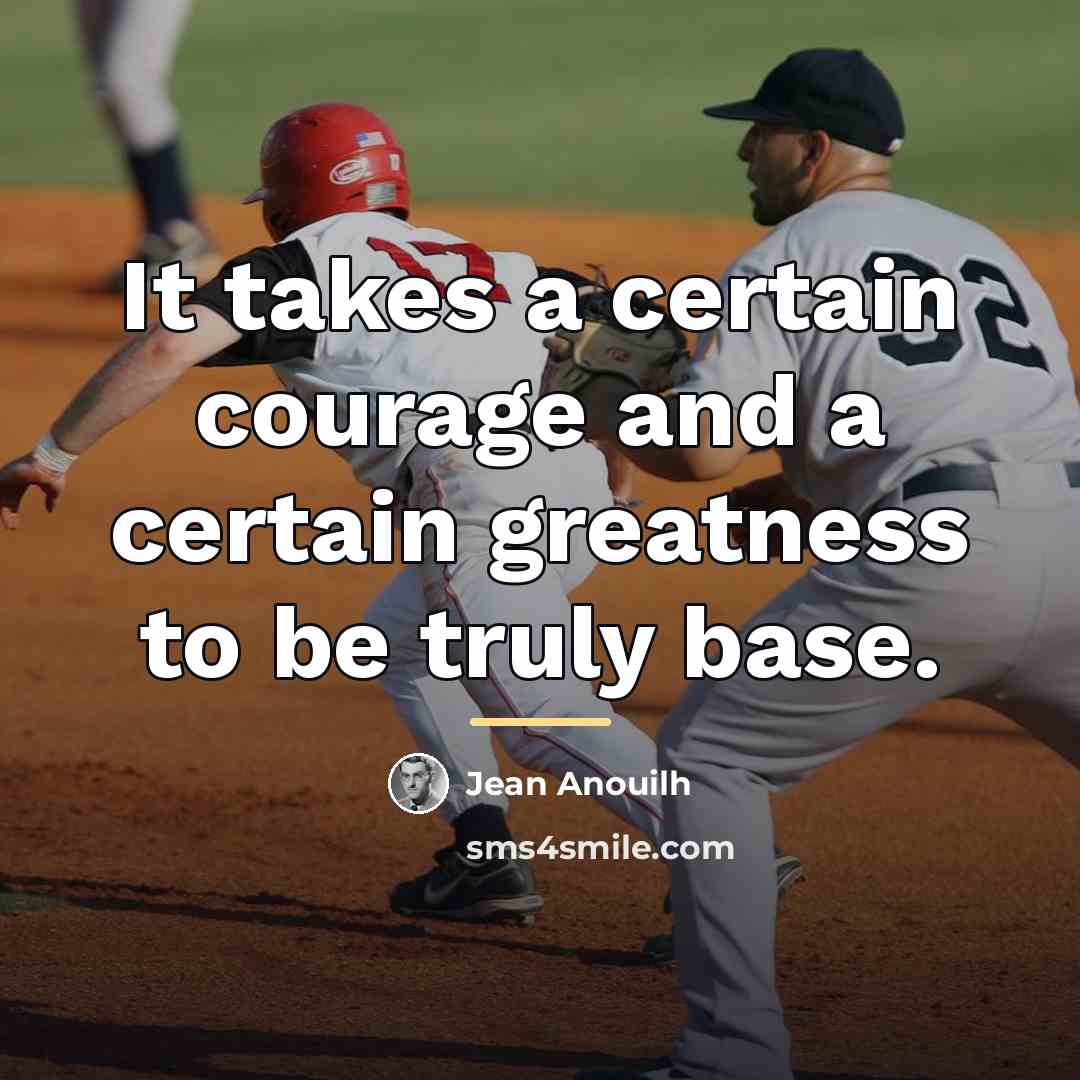 “It takes a certain courage and a certain greatness to…” quote by Jean Anouilh