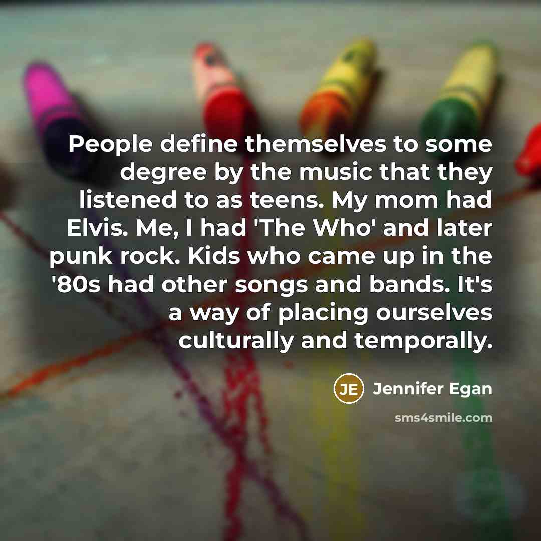 “People define themselves to some degree by the music that…” quote by Jennifer Egan