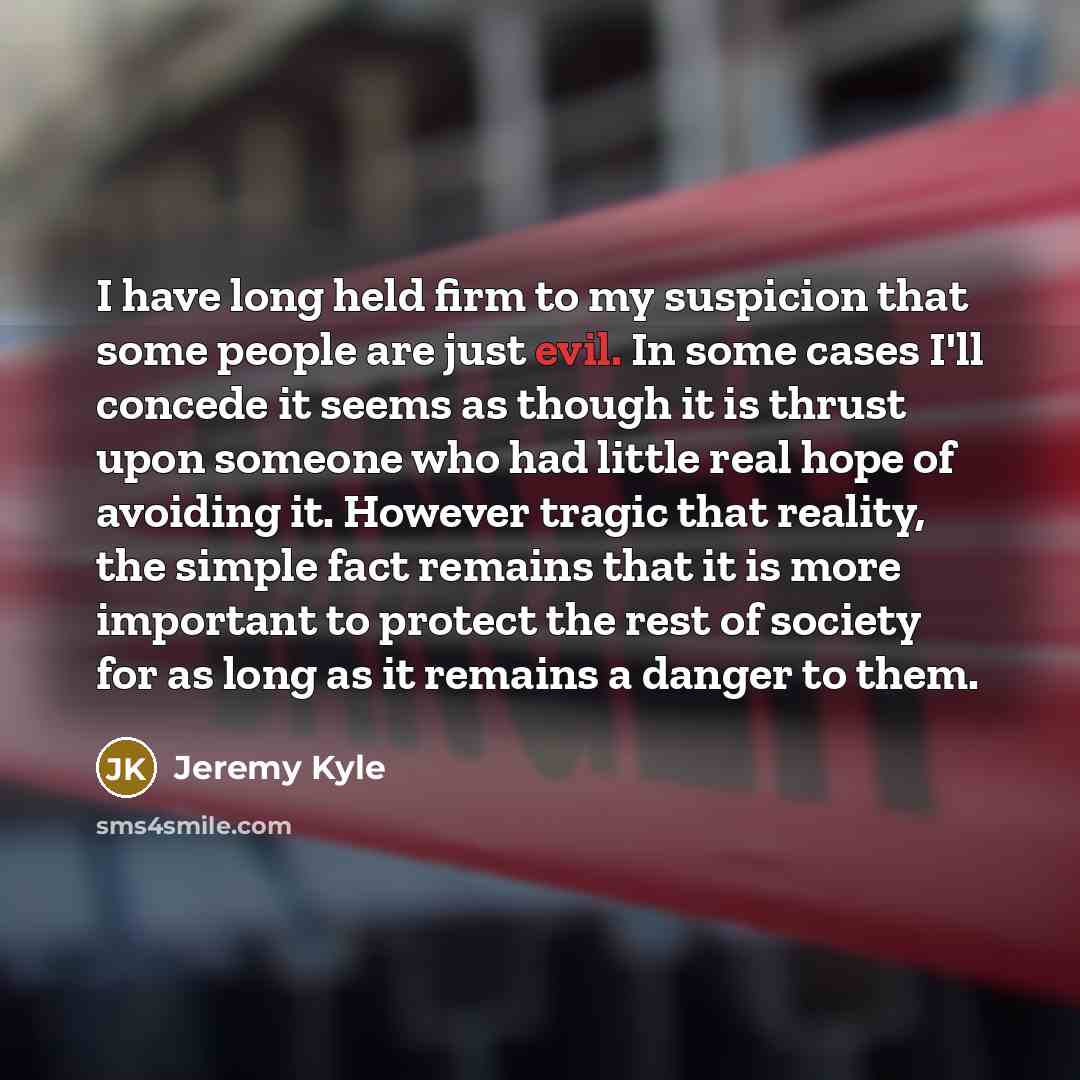 “I have long held firm to my suspicion that some…” quote by Jeremy Kyle