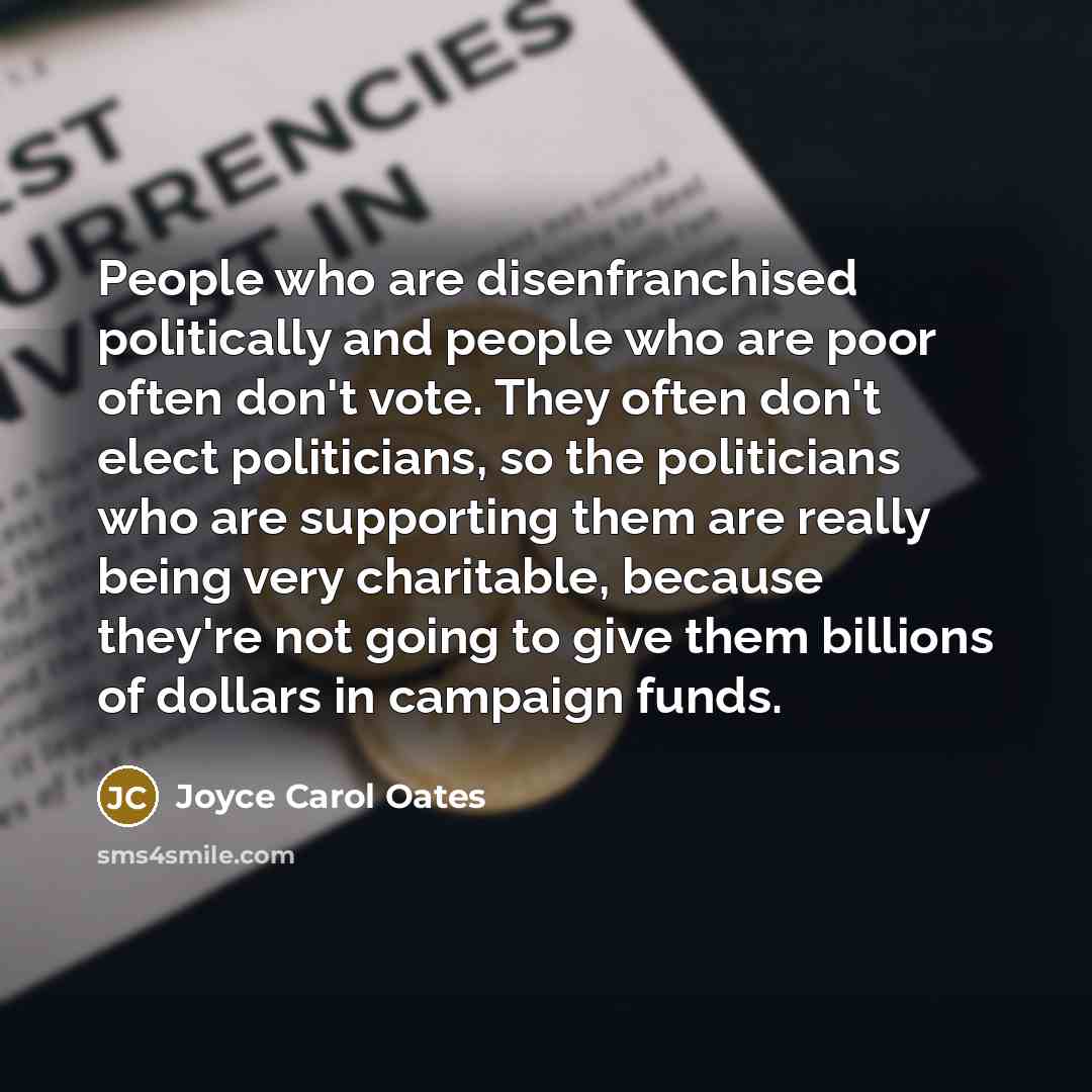 “People who are disenfranchised politically and people who are poor…” quote by Joyce Carol Oates