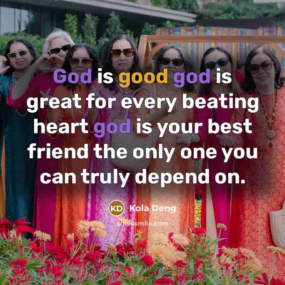 “God is good god is great for every beating heart…” quote by Kola Deng