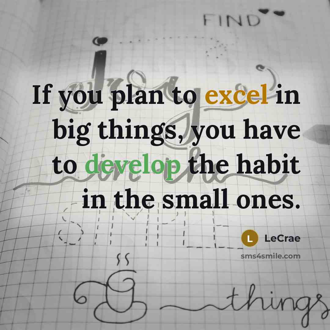 “If you plan to excel in big things, you have…” quote by LeCrae
