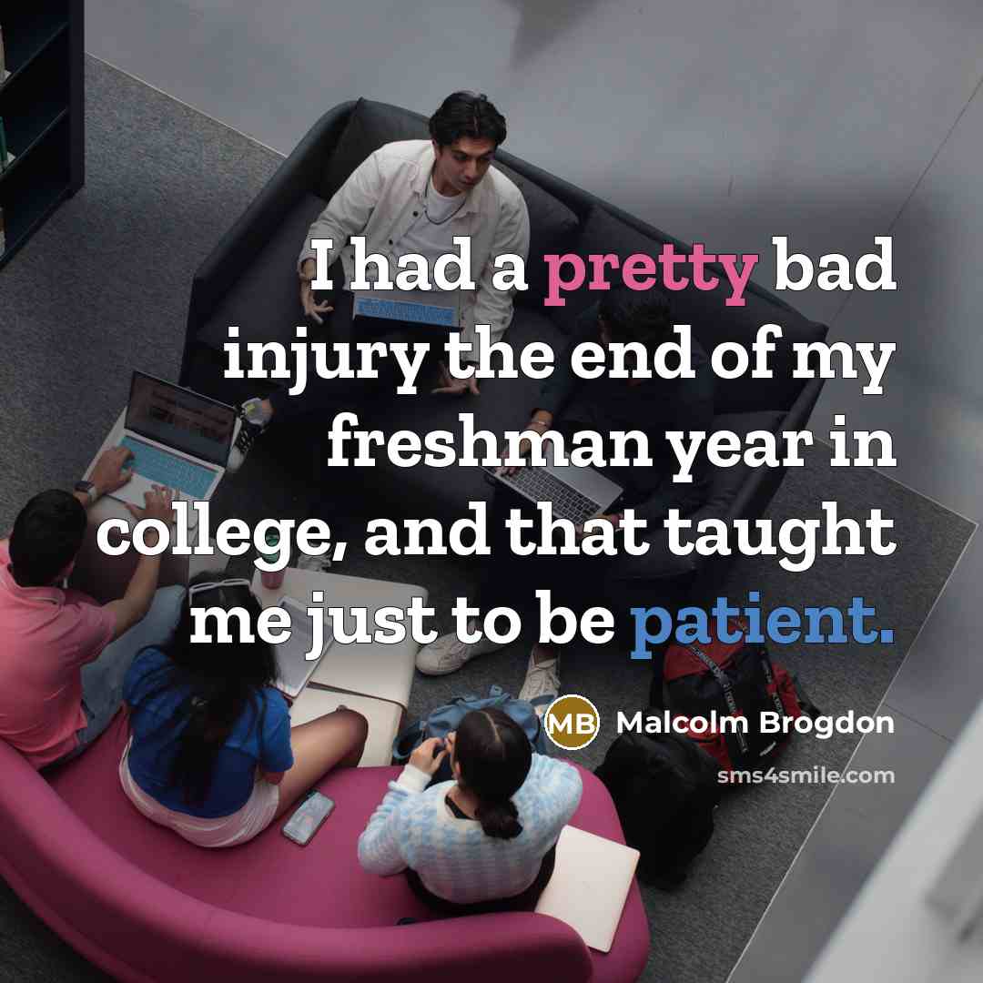 “I had a pretty bad injury the end of my…” quote by Malcolm Brogdon