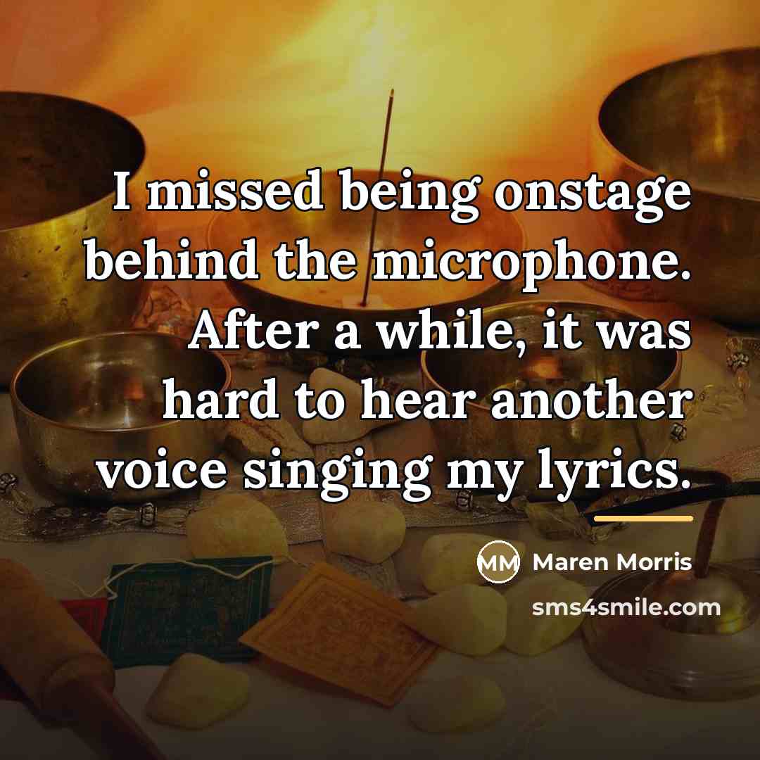 “I missed being onstage behind the microphone. After a while,…” quote by Maren Morris