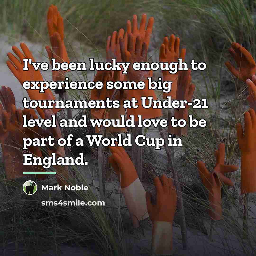 “I've been lucky enough to experience some big tournaments at…” quote by Mark Noble