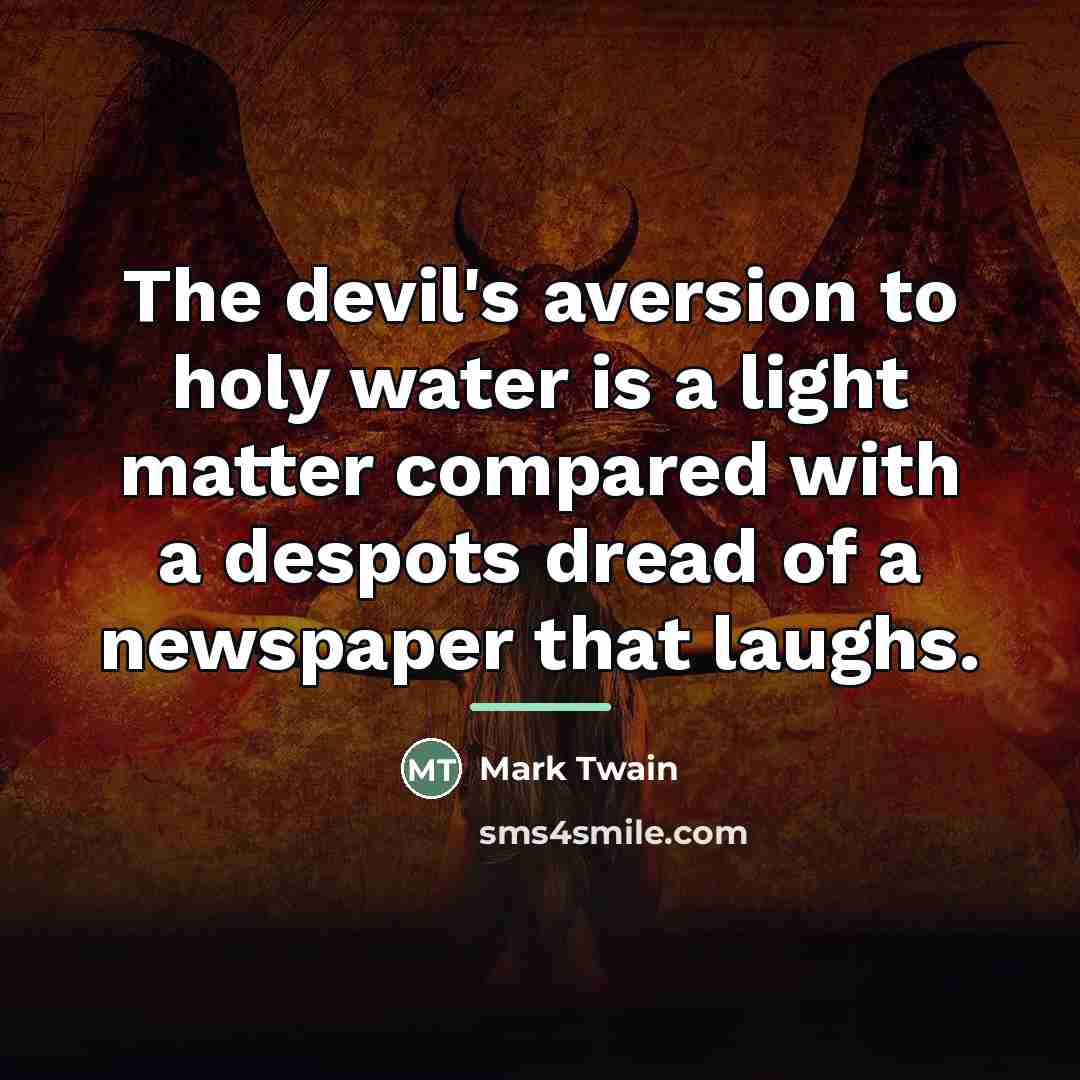“The devil's aversion to holy water is a light matter…” quote by Mark Twain