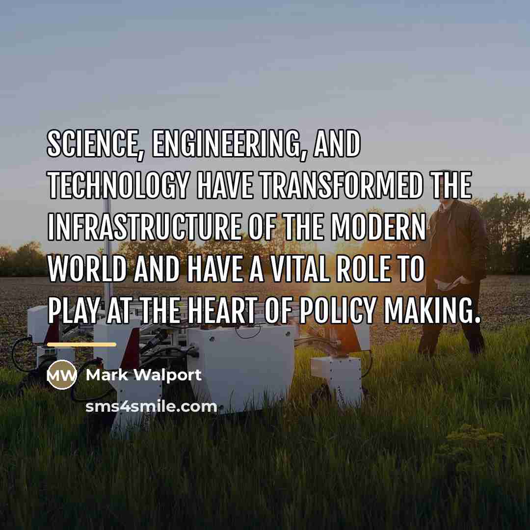“Science, engineering, and technology have transformed the infrastructure of the…” quote by Mark Walport