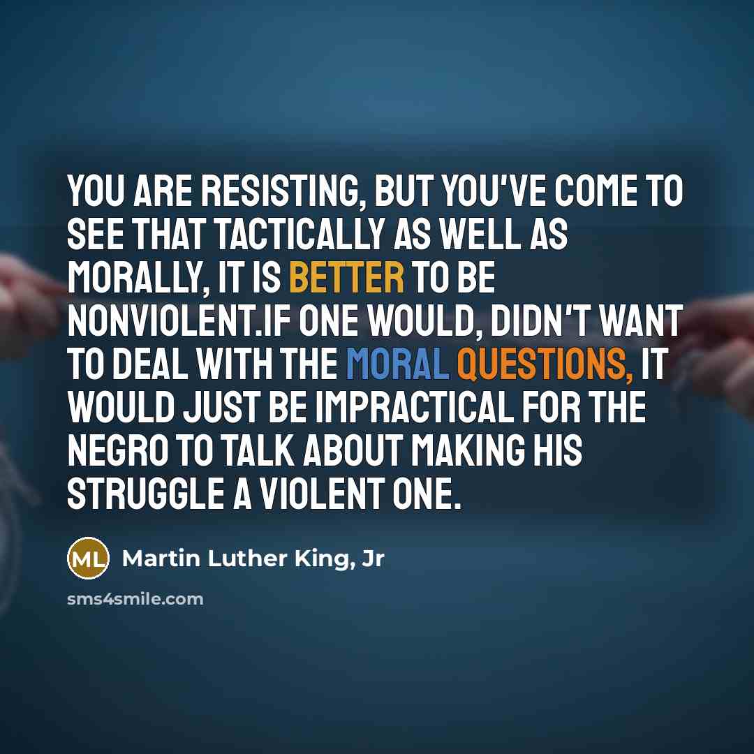 “You are resisting, but you've come to see that tactically…” quote by Martin Luther King, Jr