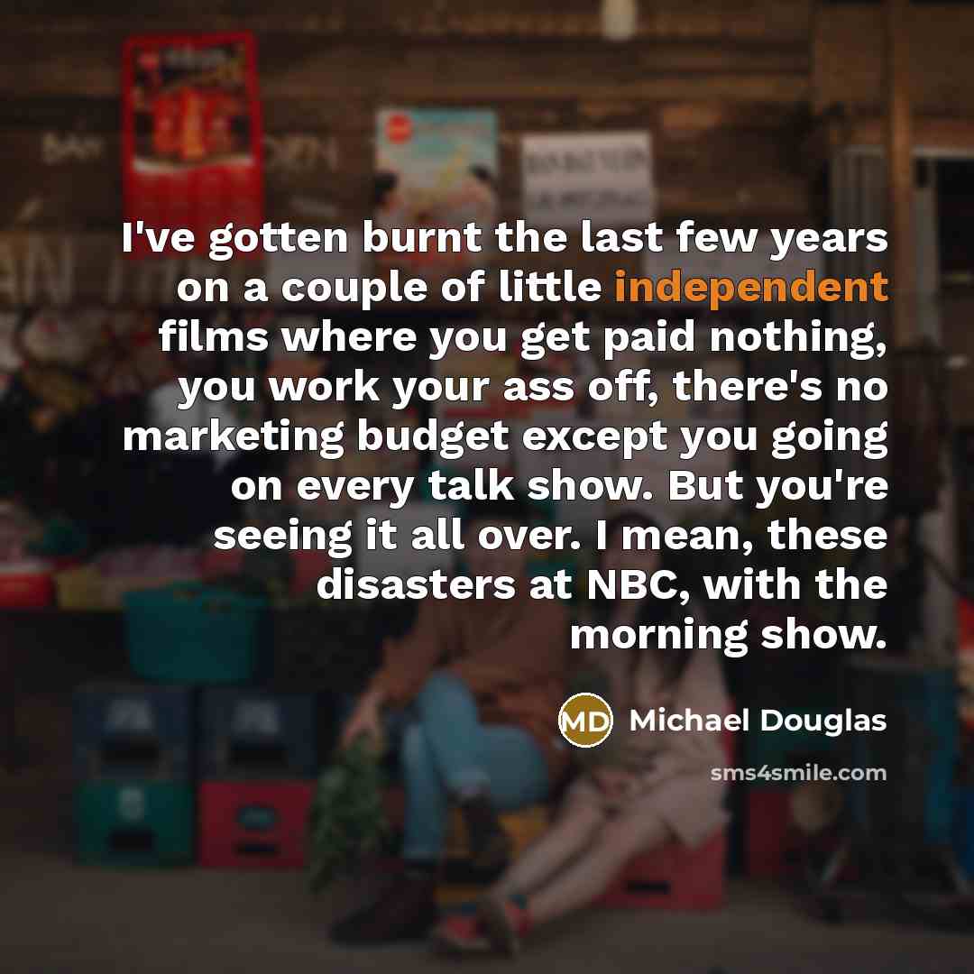 “I've gotten burnt the last few years on a couple…” quote by Michael Douglas