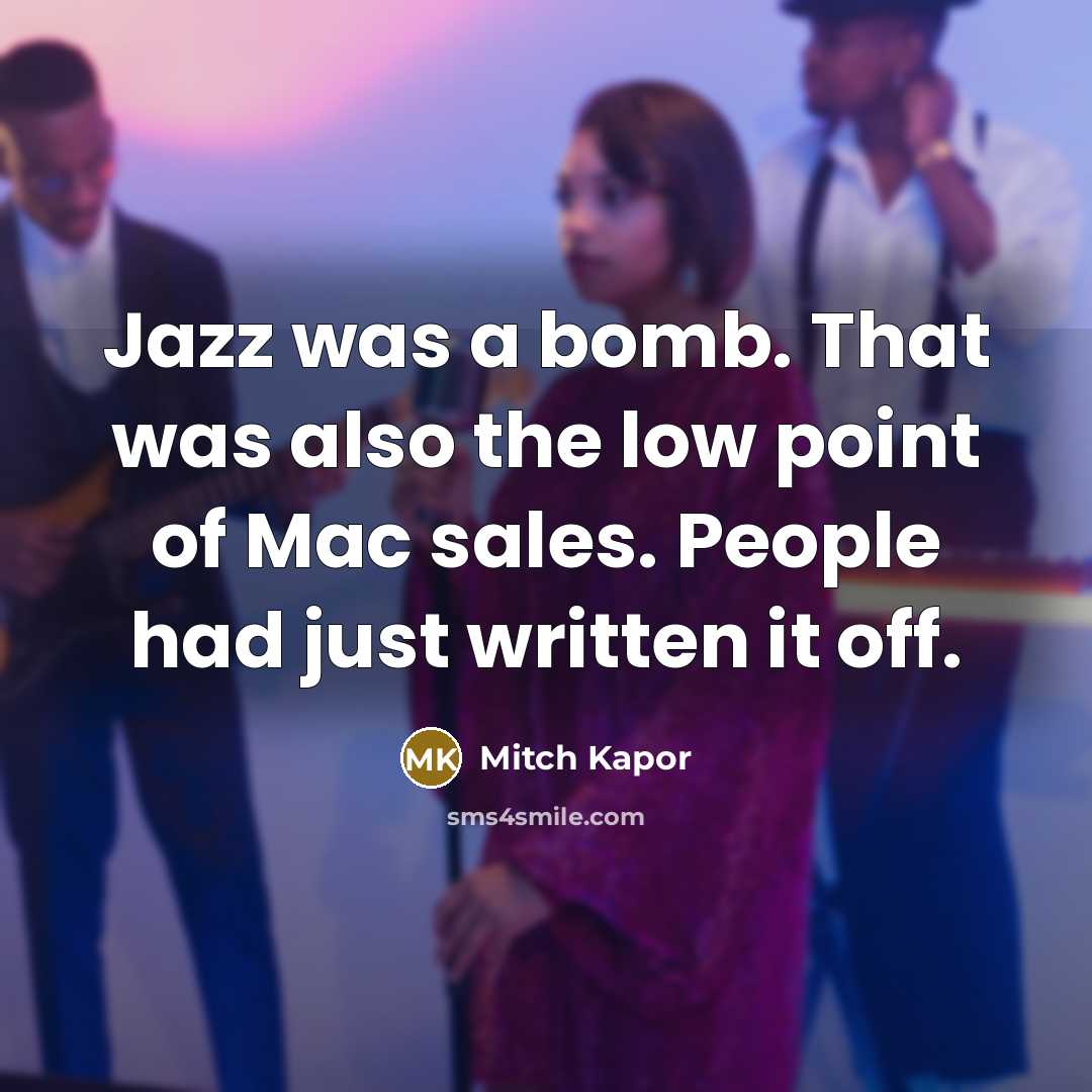 “Jazz was a bomb. That was also the low point…” quote by Mitch Kapor