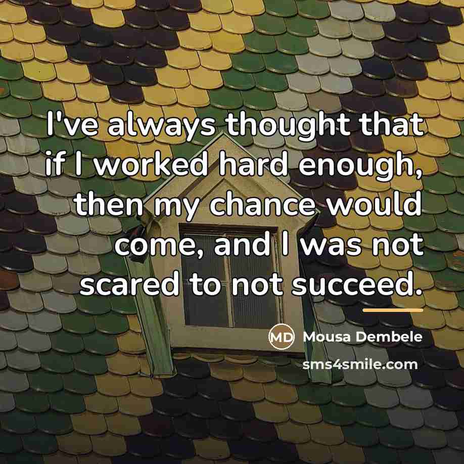 “I've always thought that if I worked hard enough, then…” quote by Mousa Dembele