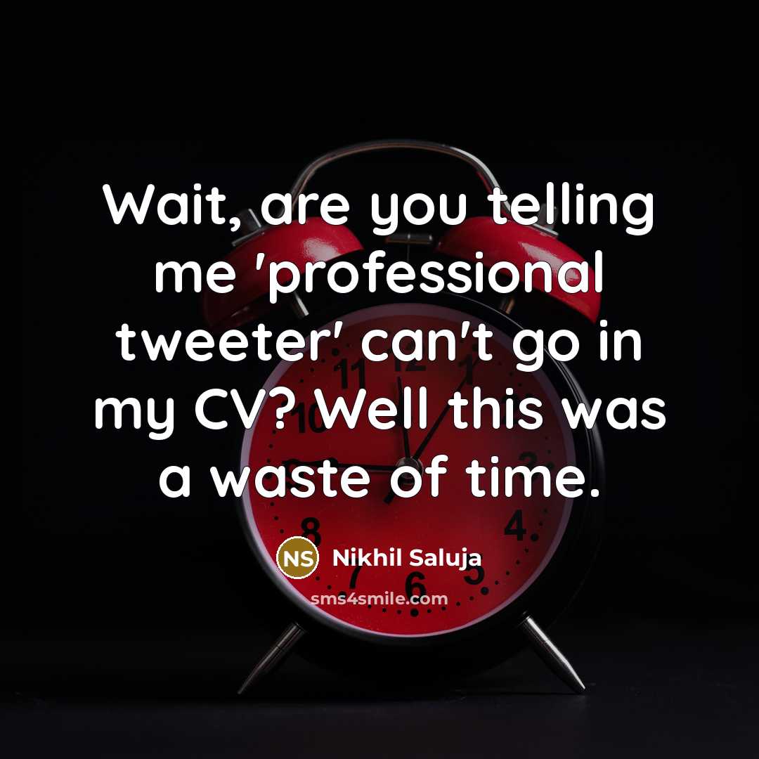 “Wait, are you telling me 'professional tweeter' can't go in…” quote by Nikhil Saluja