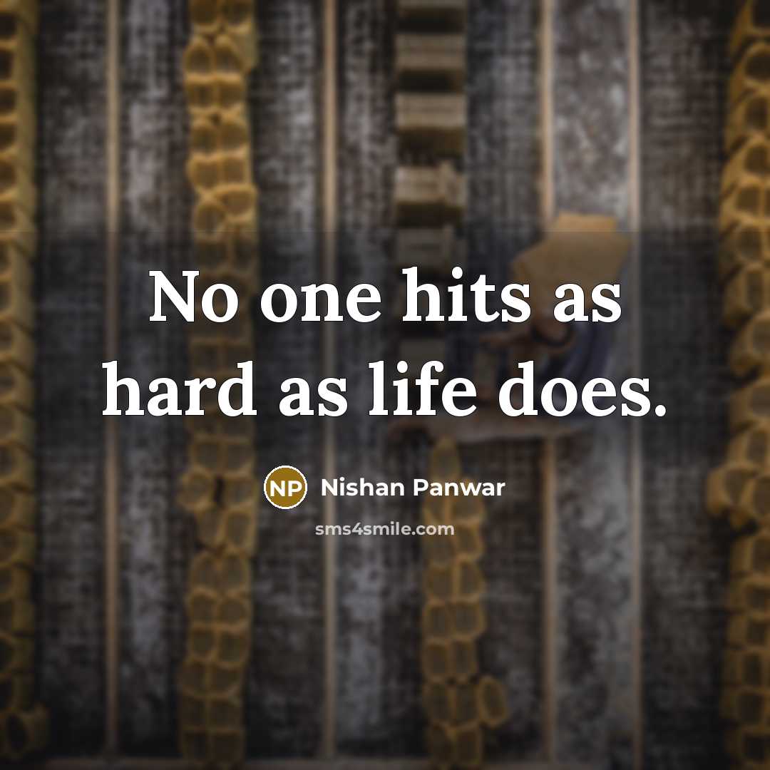“No one hits as hard as life does.…” quote by Nishan Panwar
