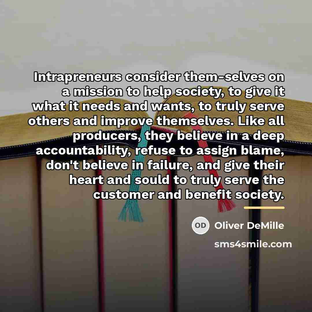 “Intrapreneurs consider them-selves on a mission to help society, to…” quote by Oliver DeMille