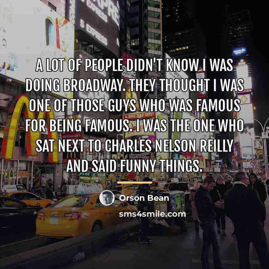 “A lot of people didn't know I was doing Broadway.…” quote by Orson Bean