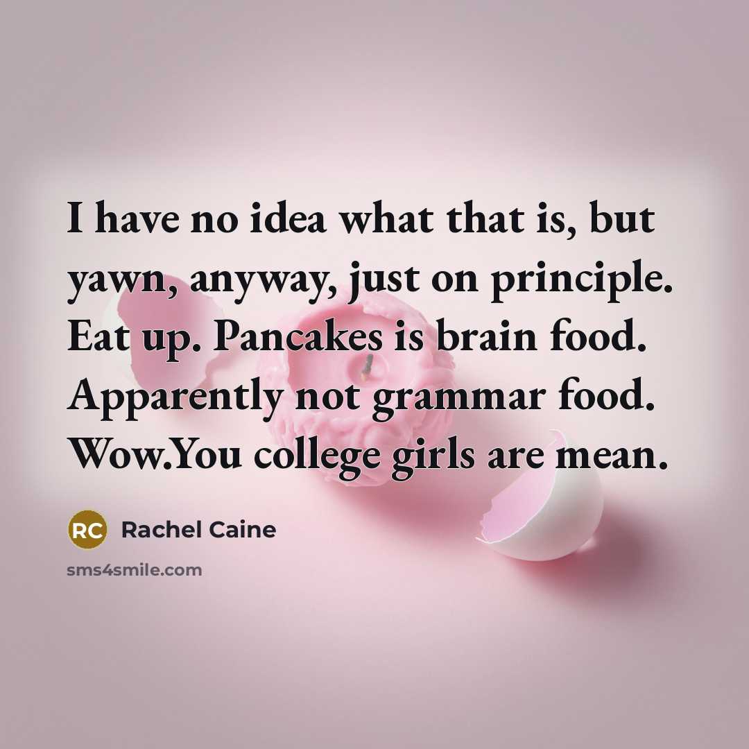 “I have no idea what that is, but yawn, anyway,…” quote by Rachel Caine