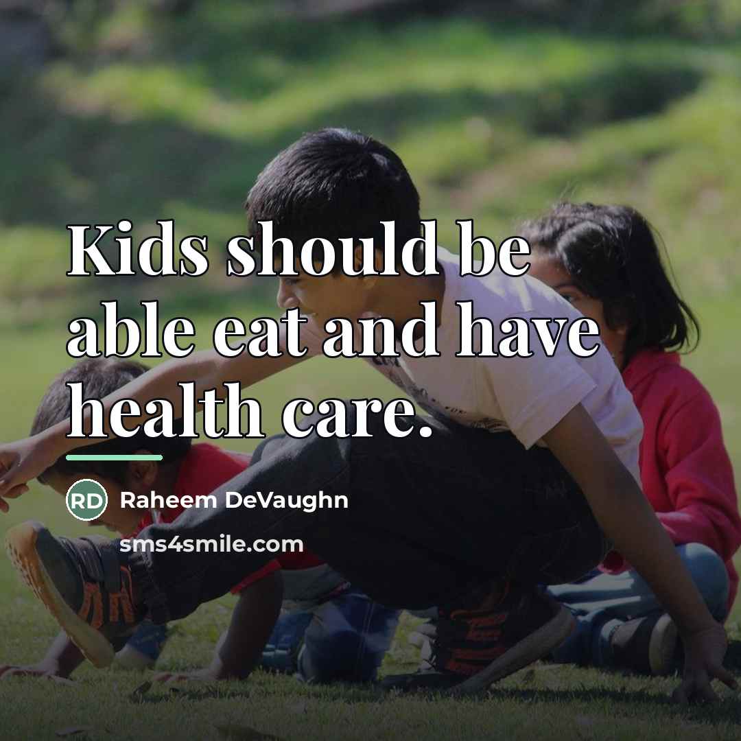 “Kids should be able eat and have health care.…” quote by Raheem DeVaughn