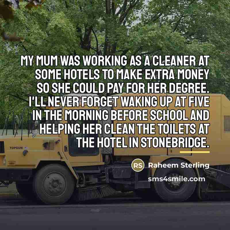 “My mum was working as a cleaner at some hotels…” quote by Raheem Sterling