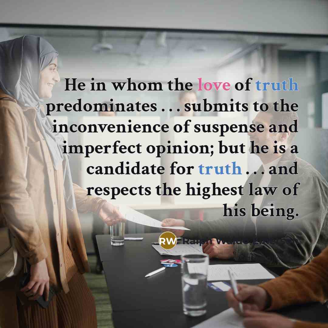 “He in whom the love of truth predominates . .…” quote by Ralph Waldo Emerson