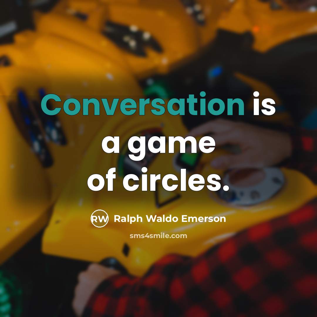 “Conversation is a game of circles.…” quote by Ralph Waldo Emerson