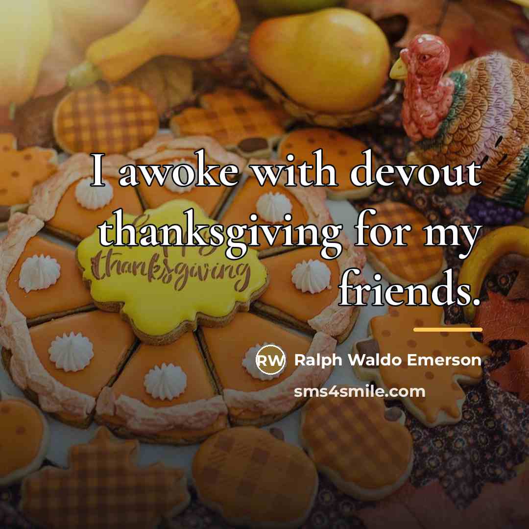 “I awoke with devout thanksgiving for my friends.…” quote by Ralph Waldo Emerson