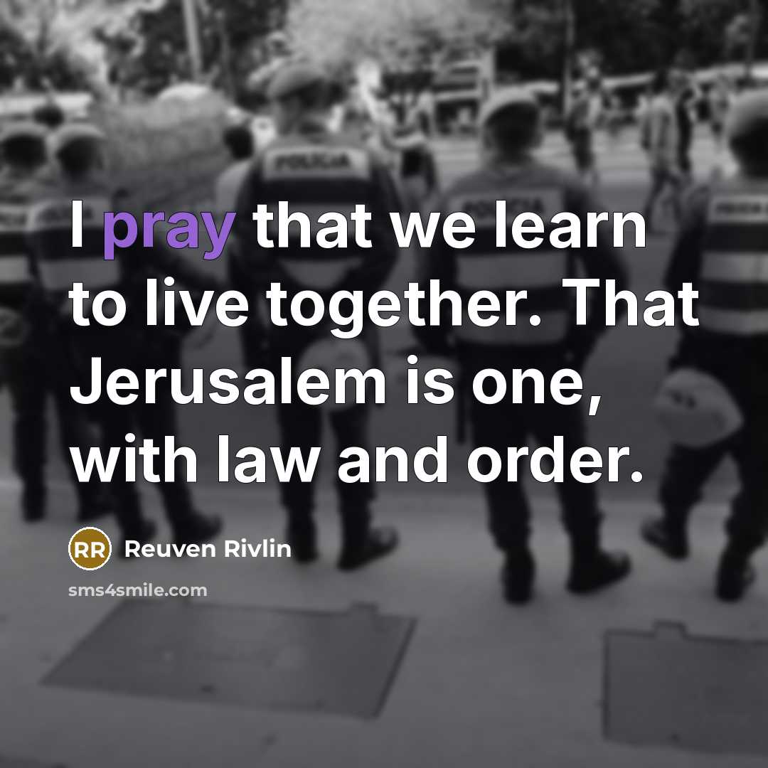 “I pray that we learn to live together. That Jerusalem…” quote by Reuven Rivlin